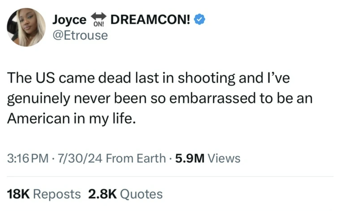 screenshot - Joyce Dreamcon! The Us came dead last in shooting and I've genuinely never been so embarrassed to be an American in my life. 73024 From Earth 5.9M Views 18K Reposts Quotes